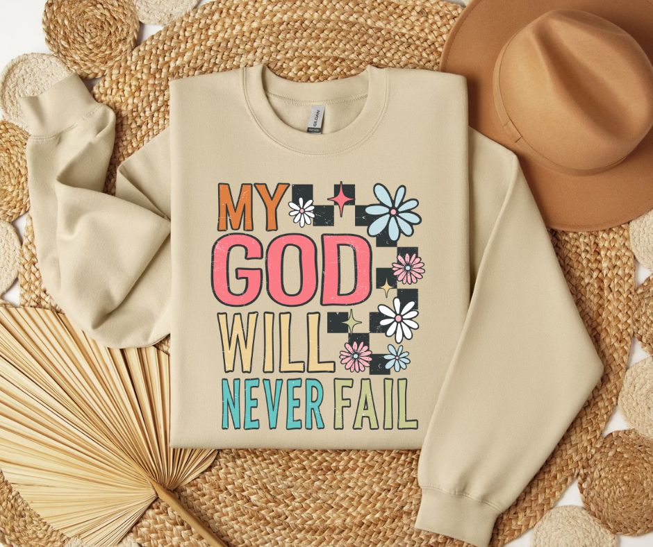 My God Will Never Fail SWEATSHIRT