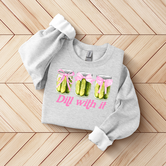Dill With It SWEATSHIRT