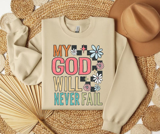 My God Will Never Fail SWEATSHIRT